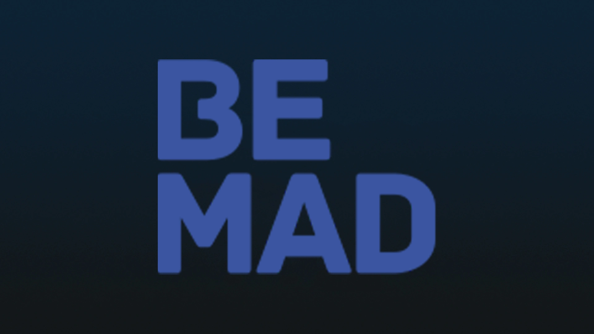 Be Mad