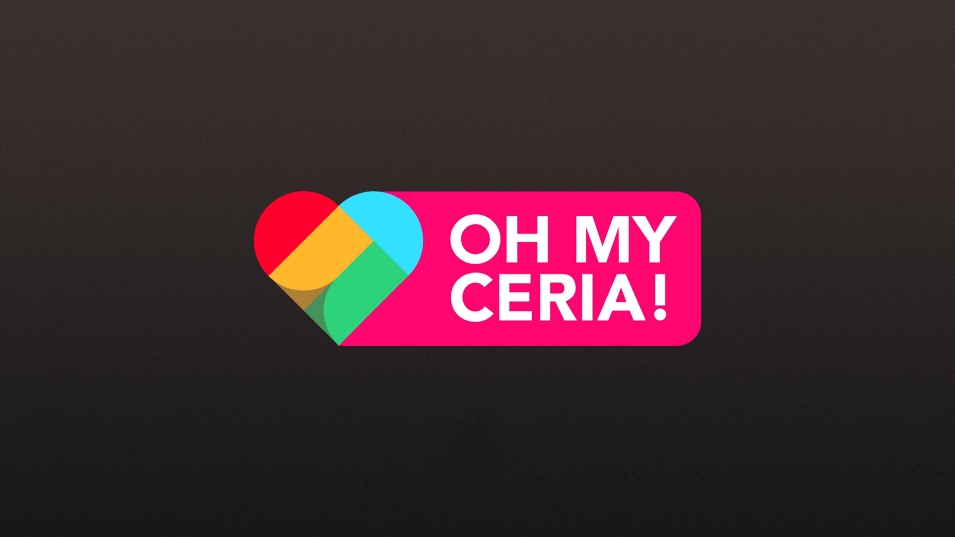 Oh My Ceria!